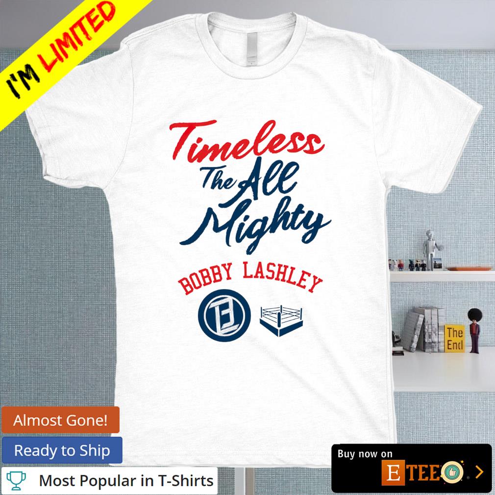Bobby Lashley timeless the all mighty shirt