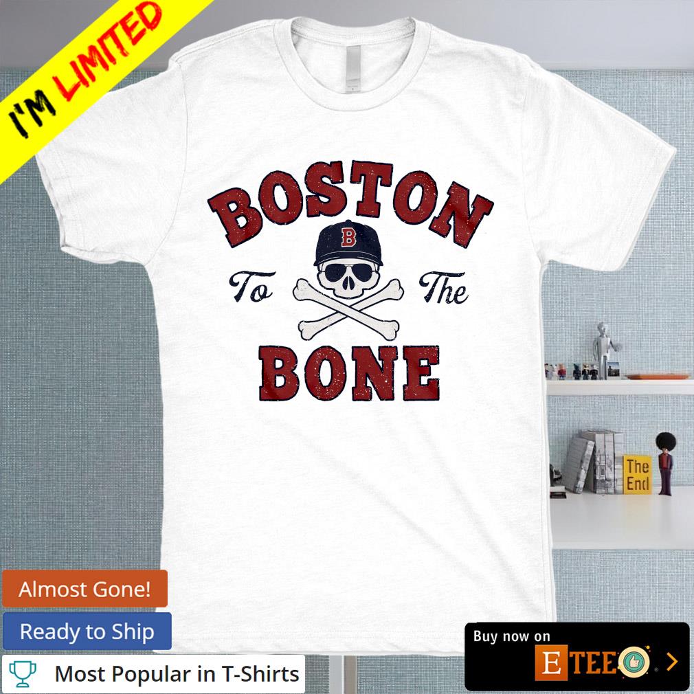 Boston to the bone baseball shirt