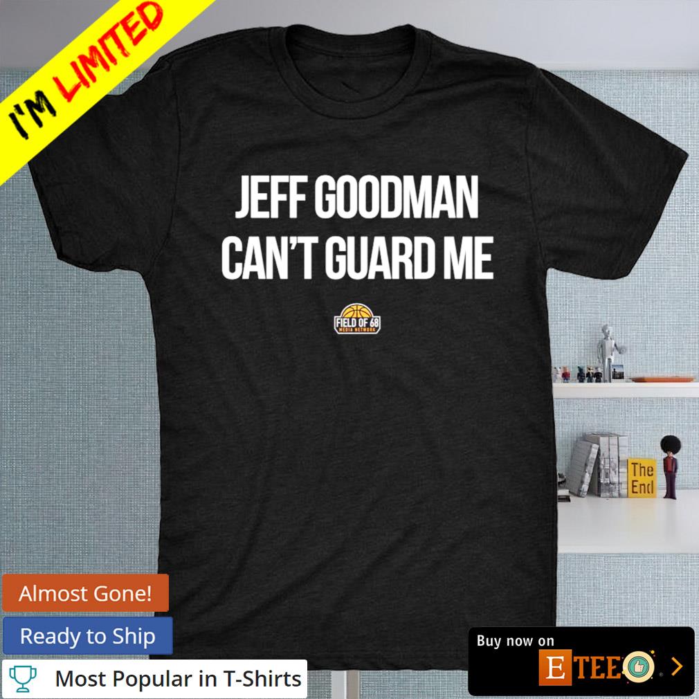 Eric Musselman jeff goodman can’t guard me shirt