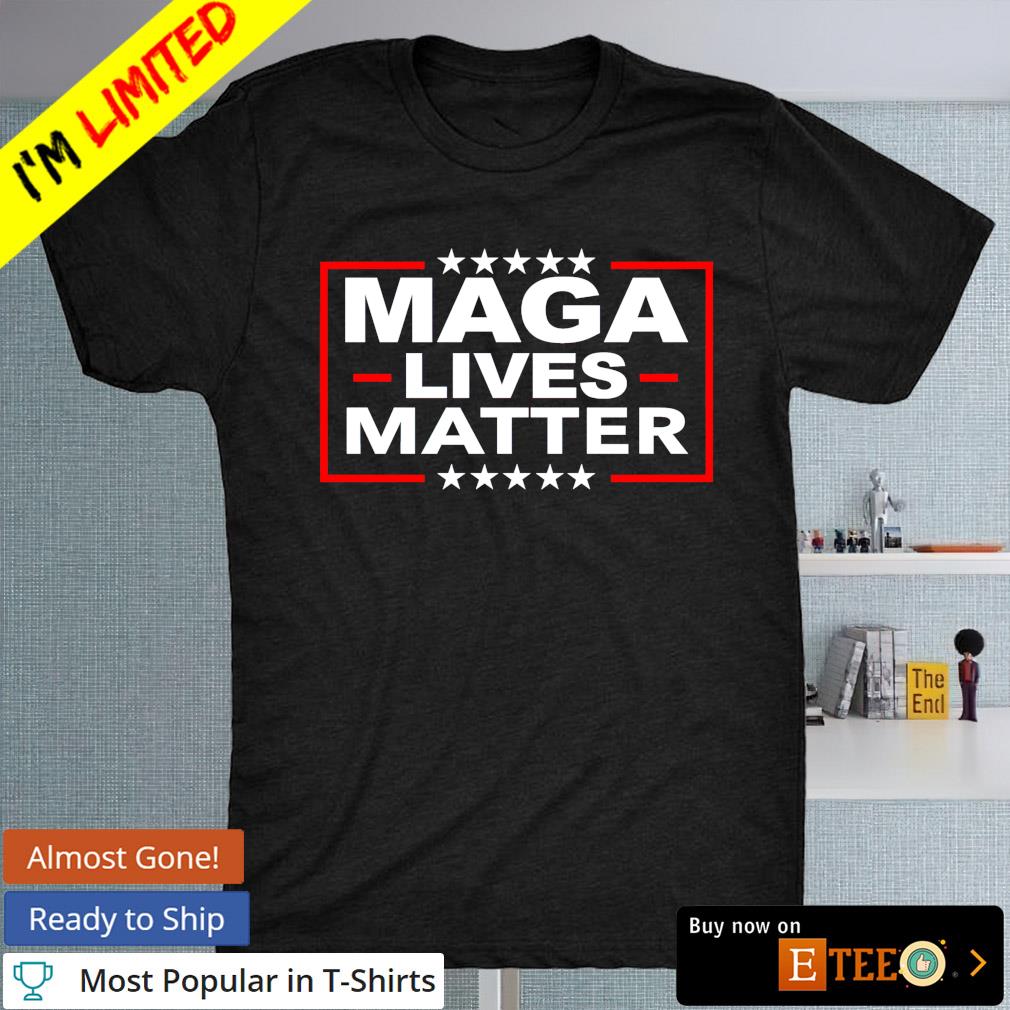 Maga Lives Matter T-shirt
