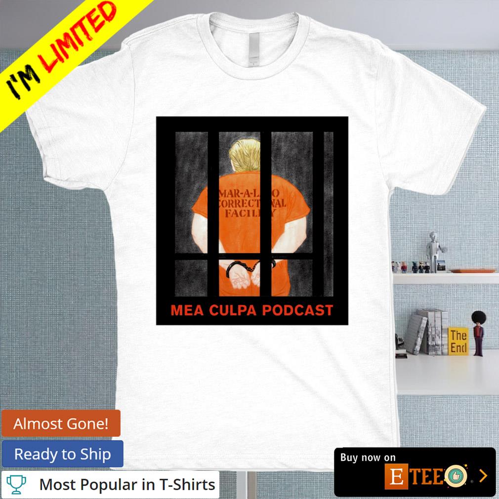 Mea Culpa Podcast Trump shirt