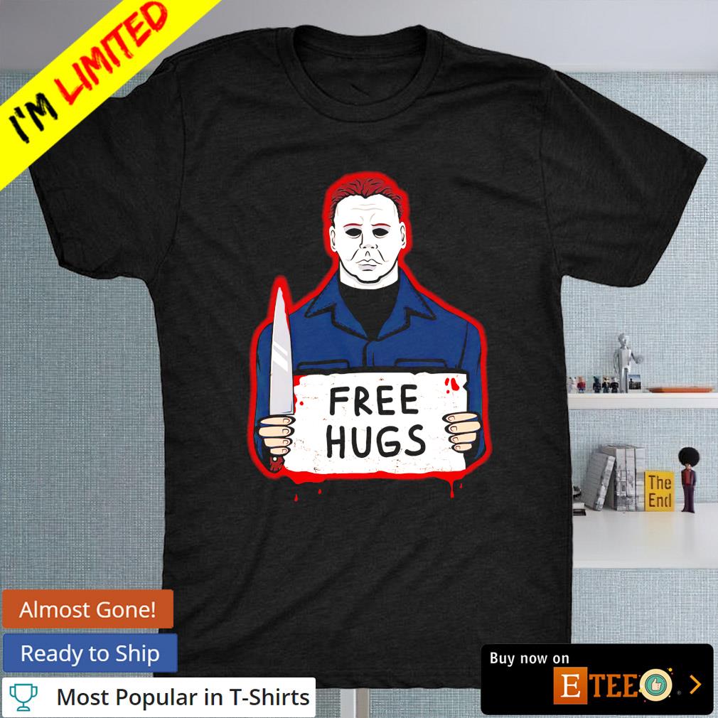 Michael Myers free hugs Halloween shirt