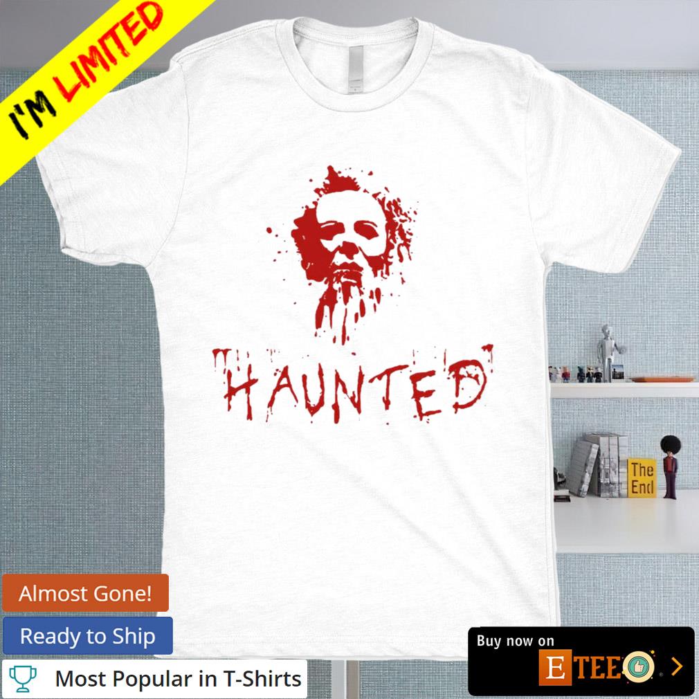 Michael Myers Haunted Bloodstained Halloween shirt