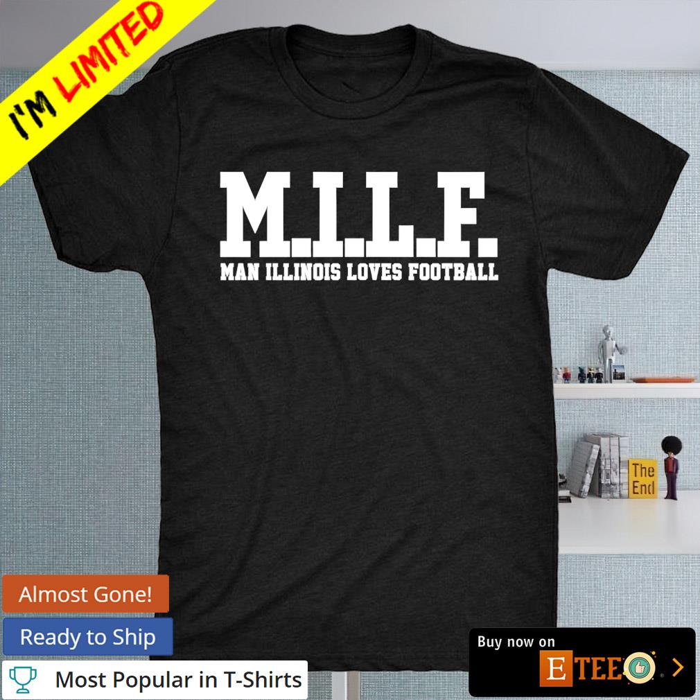 MILF Man Illinois Loves Football T-shirt