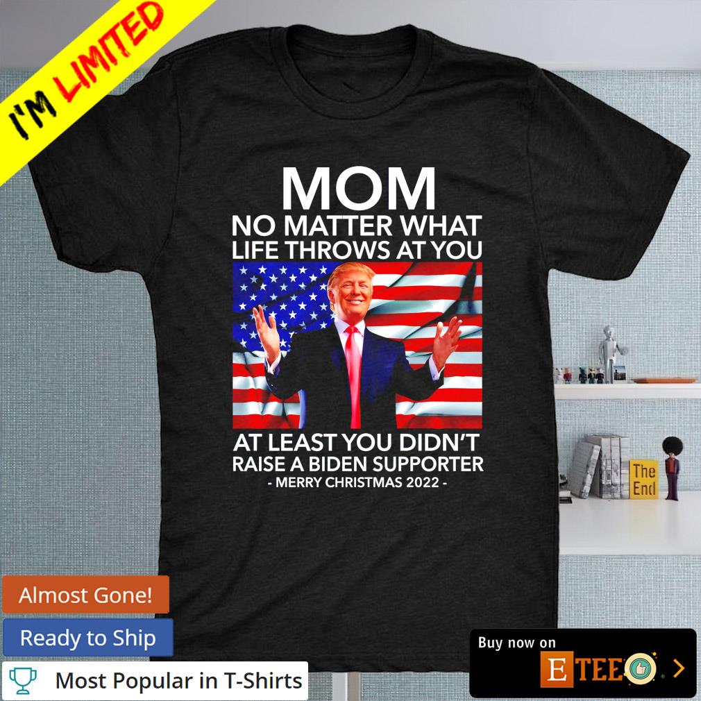 Mom no matter what life throws at you Biden Merry Christmas 2022 shirt