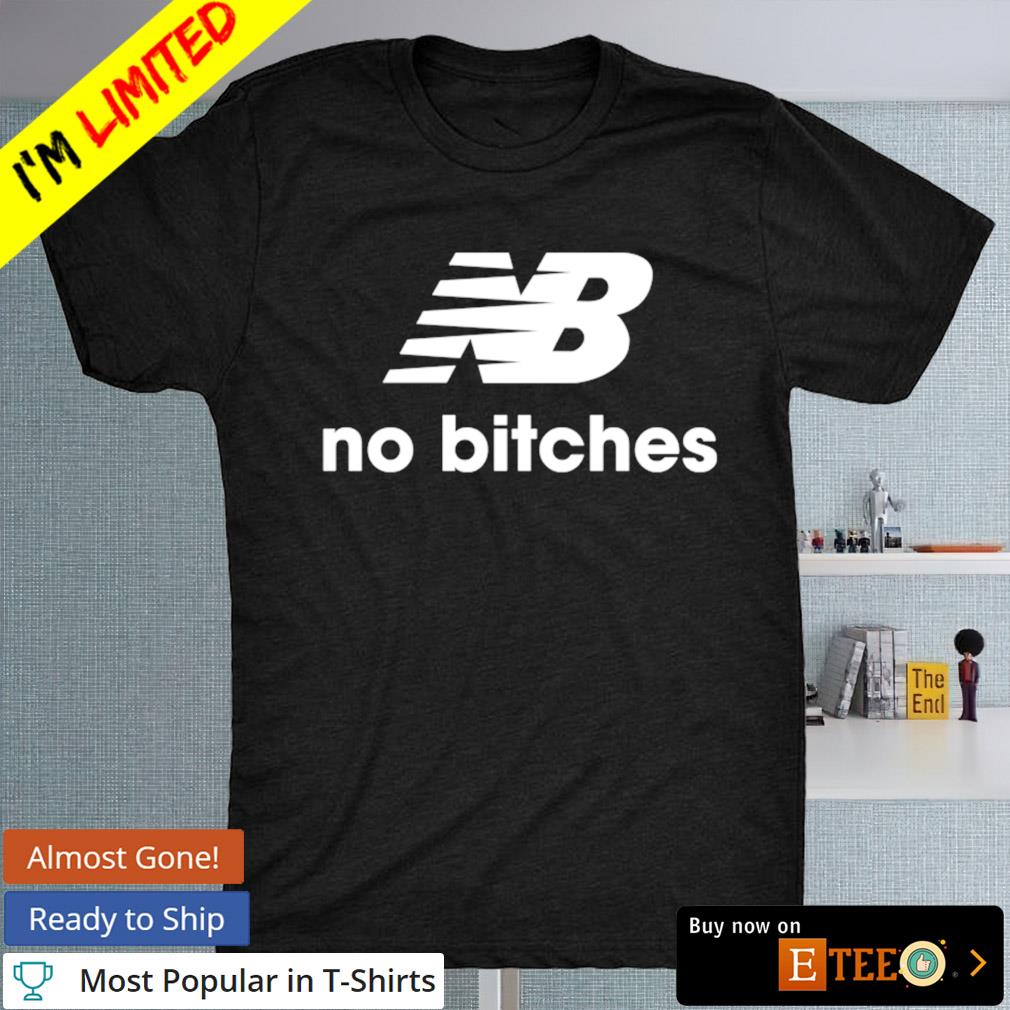 New Balance No Bitches shirt