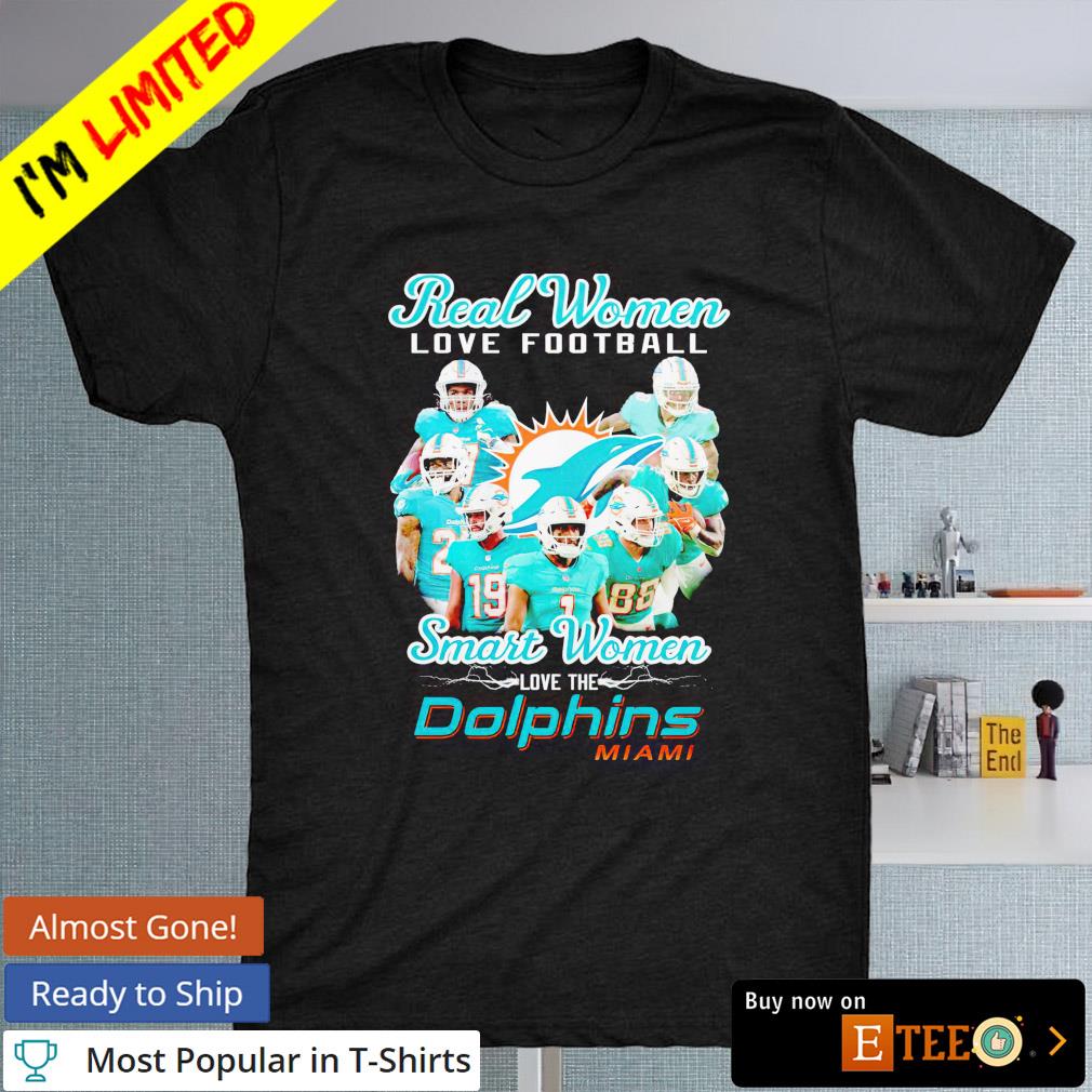 Real women love football smart women love the Dolphins Miami shirt