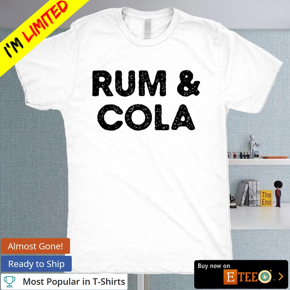 Rum and cola shirt