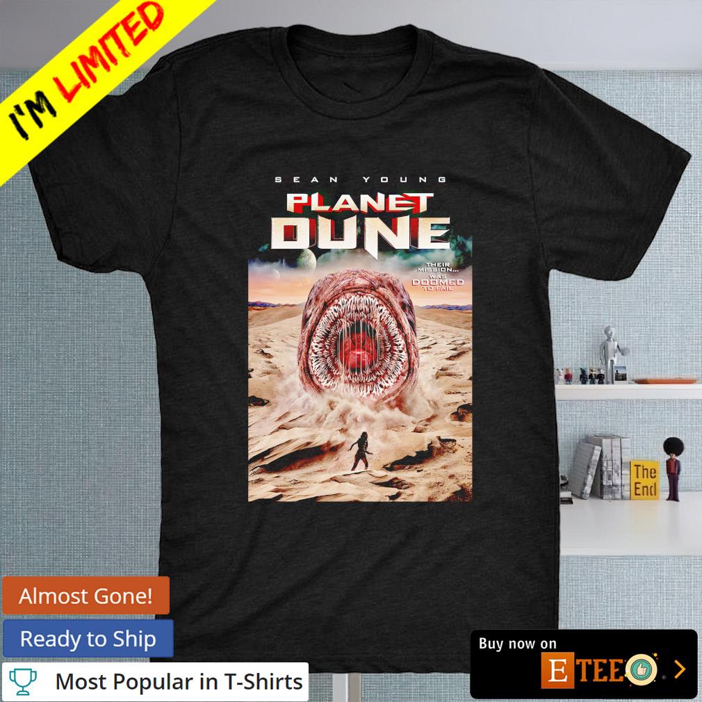 Sean young Planet Dune their mission was doomed to fail shirt