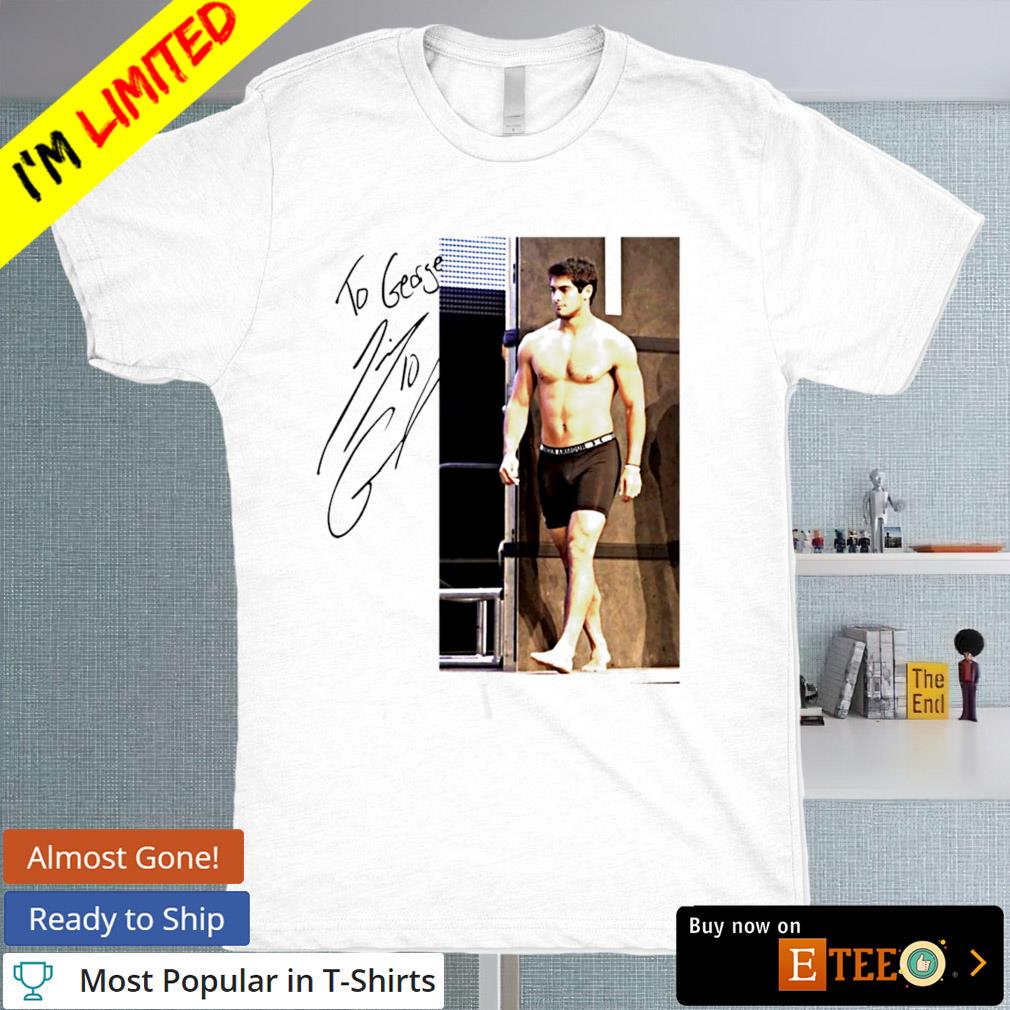 Shirtless Jimmy G Garoppolo signature shirt