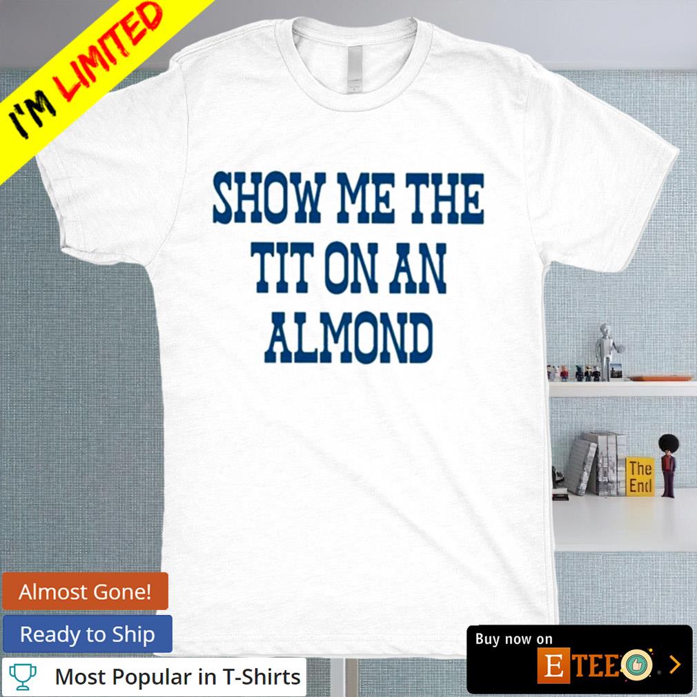 Show me the tit on an almond shirt