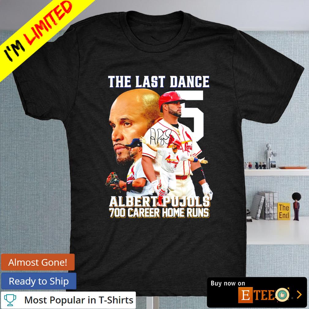 Albert Pujols the last dance 700 career home runs signature T-shirt