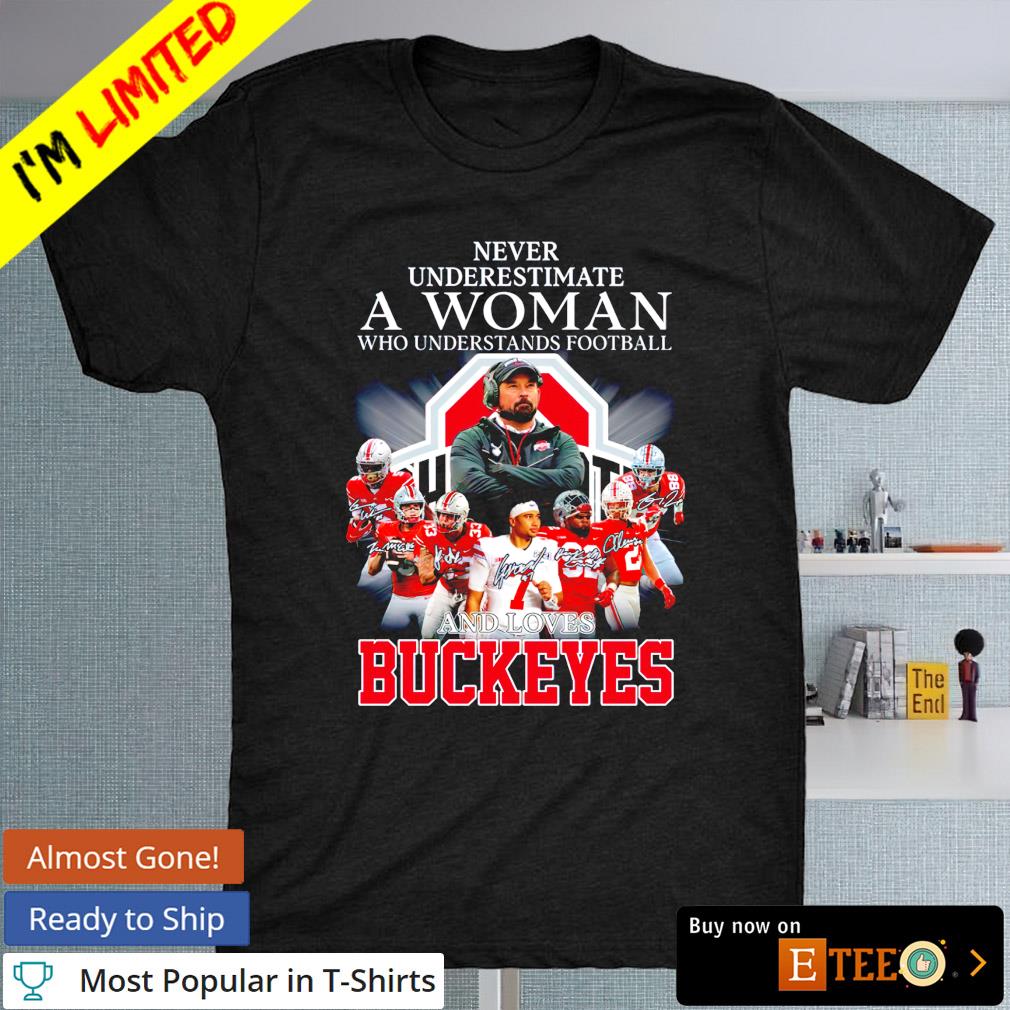 Never underestimate a woman who understands and loves Ohio State Buckeyes signature shirt