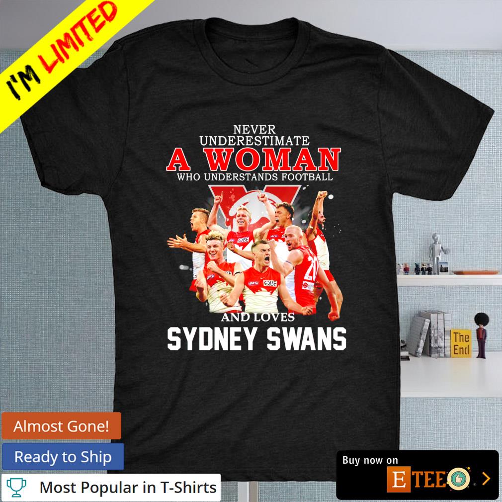Never underestimate a Woman who understands Football and loves Sydney Swans T-shirt