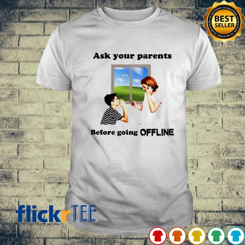 Ask your parents before going offline 2022 T-shirt