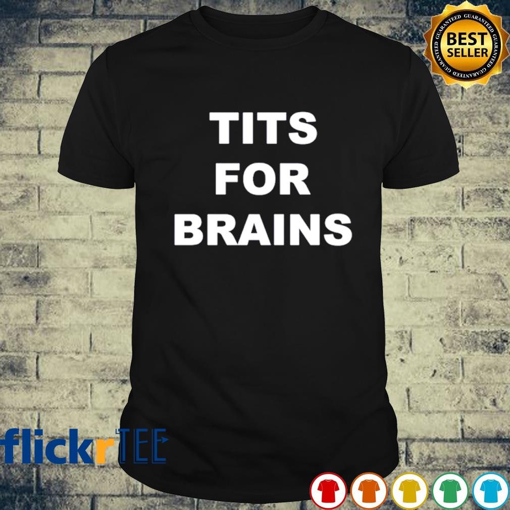 Tits for brain T-shirt
