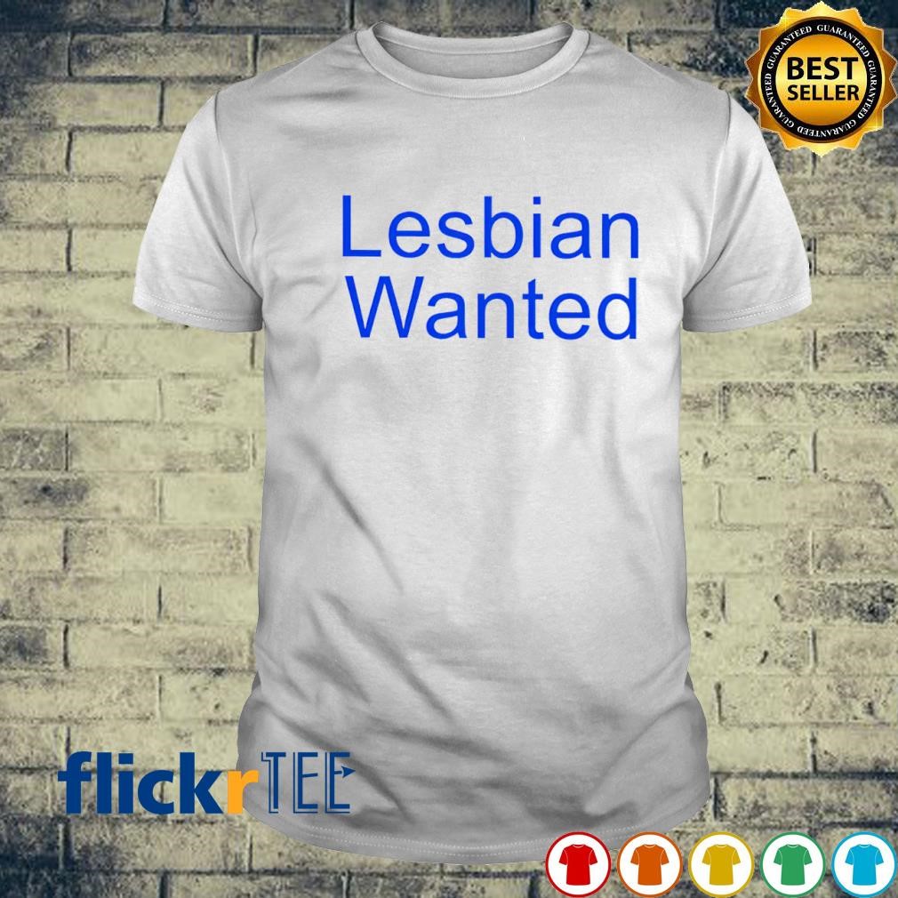 Lesbian Wanted shirt