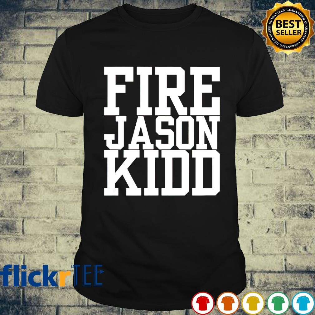 Fire Jason Kidd shirt