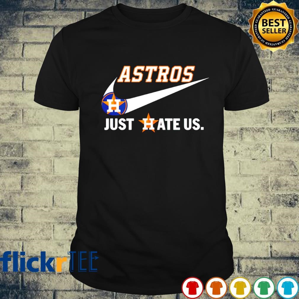 Houston Astros Nike just hate US 2023 shirt