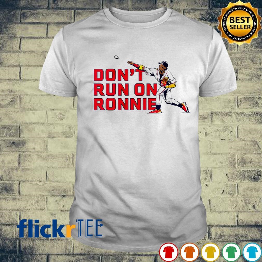 Ronald Acuña Jr Don't run on Ronnie shirt