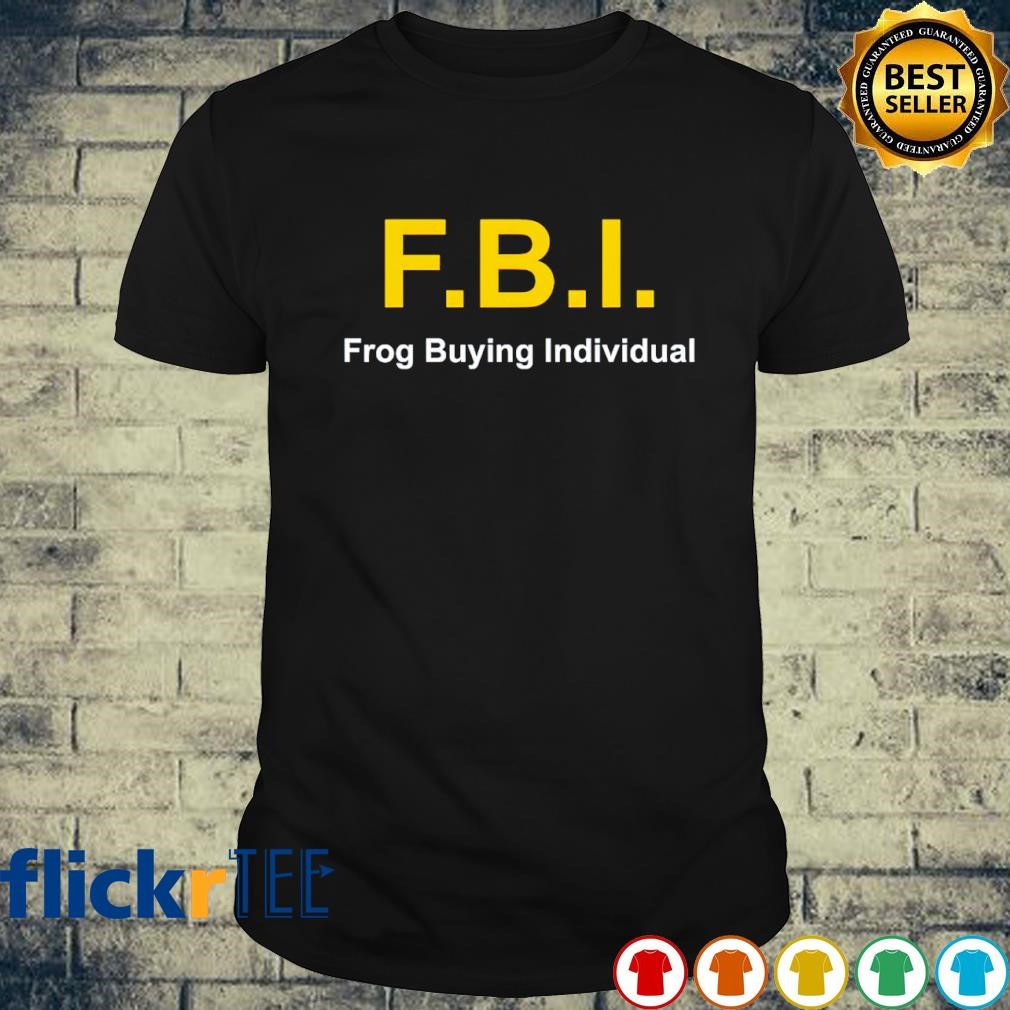 FBI Frog Buying Individual T-shirt
