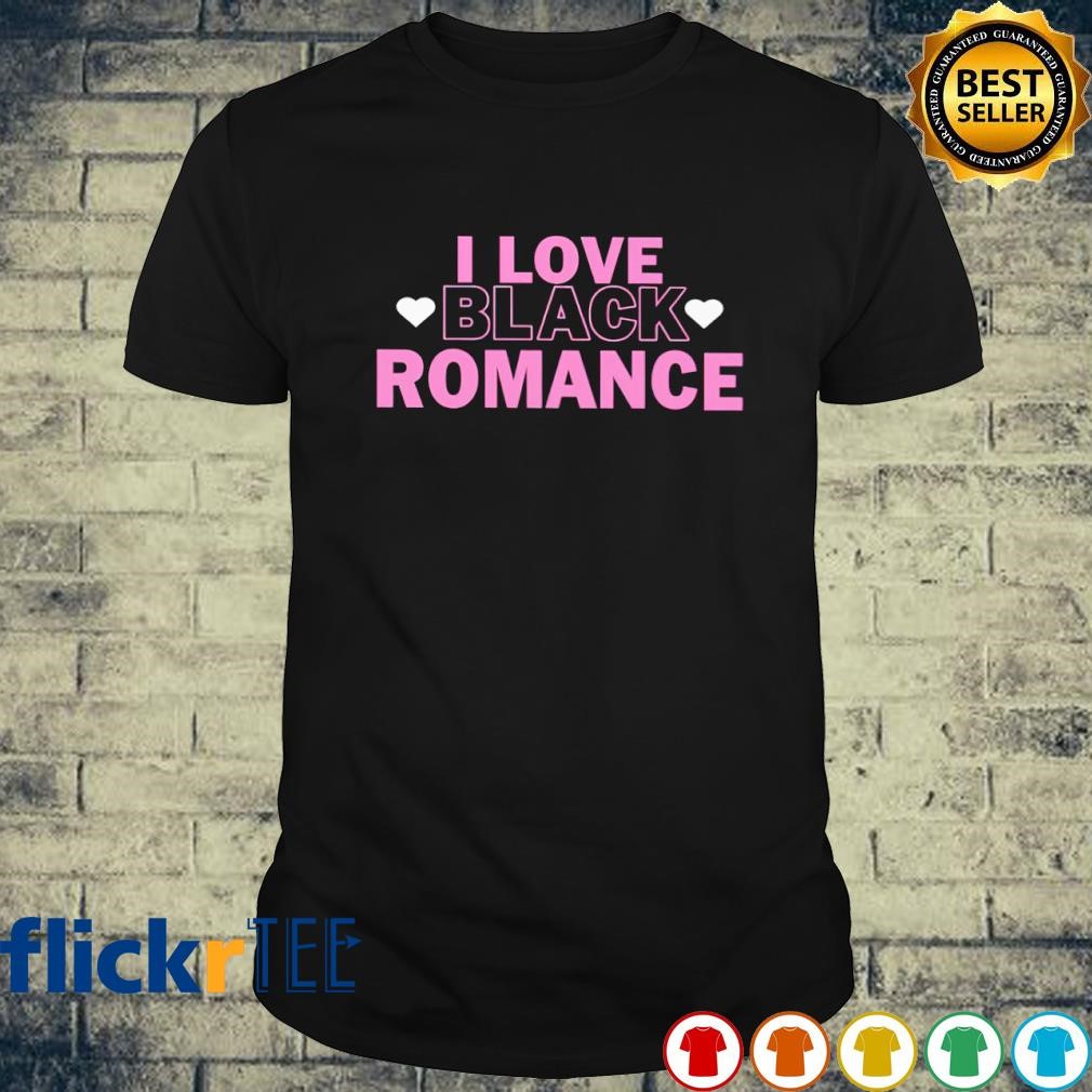 I Love Black Romance T-shirt