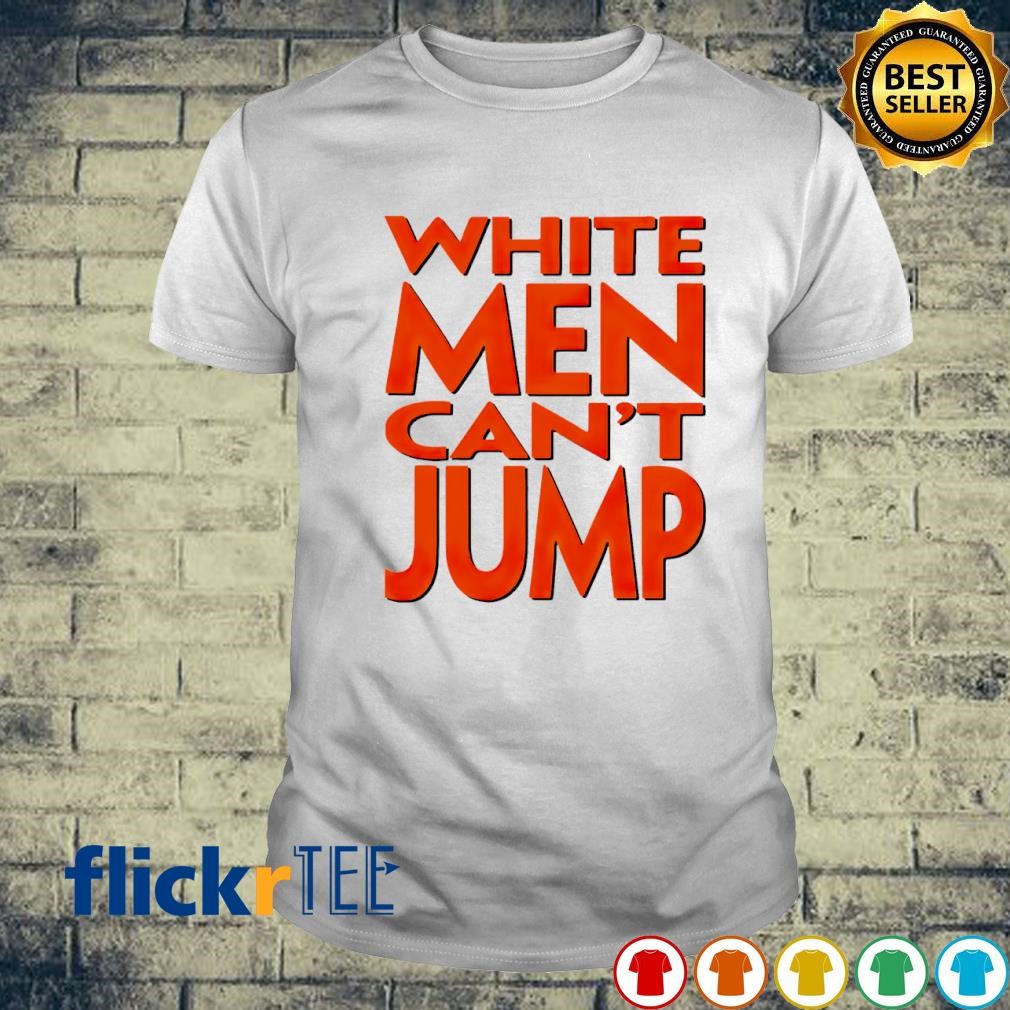 White men can’t jump T-shirt